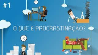 PROCRASTINAÇÃO 1  O que é Procrastinação PERMITASE [upl. by Countess]