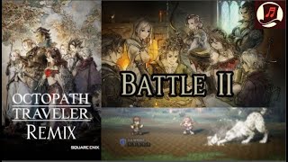 REMIX  Battle 2  Octopath Traveler [upl. by O'Callaghan204]