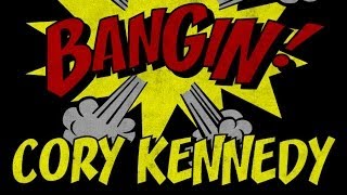 Cory Kennedy  Bangin [upl. by Clementi]