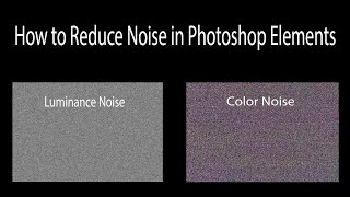 How to Reduce Color amp Luminance Noise in Photoshop Elements [upl. by Britta106]