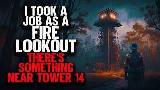 I Took a Job as a Fire Lookout Theres Something Near Tower 14 [upl. by Shuman560]