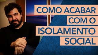 COMO TRATAR E RESOLVER O ISOLAMENTO SOCIAL [upl. by Reese586]