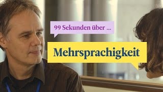 99 Sekunden über … Mehrsprachigkeit [upl. by Eerat773]