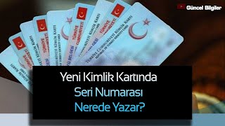 Yeni Kimlik Kartında Seri Numarası Nerede Yazar [upl. by Narhet]