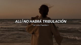 Allí no habrá tribulación  Victoria Panduro ✨ Vídeo Lyric [upl. by Notirb184]