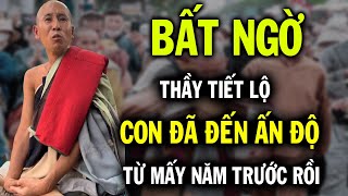 Thầy Minh Tuệ bất ngờ TIẾT LỘ thực ra con đã đến Ấn Độ từ mấy năm trước [upl. by Lahtnero]