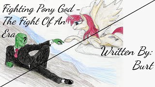 Fighting Pony God  The Fight Of An Era Fanfic Reading  AnonComedy MLP [upl. by Ettinger767]