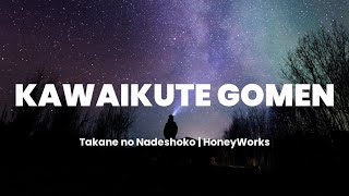 Kawaikute Gomen  Takane No Nadeshiko  HoneyWorks Lyrics [upl. by Dahlia]