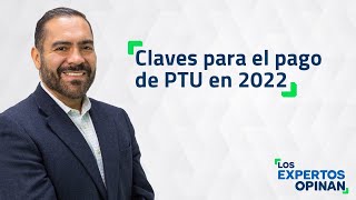 Claves para el pago de PTU en 2022 [upl. by Alled899]