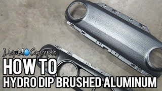 HOW TO HYDRO DIP BRUSHED ALUMINUM  Liquid Concepts  Weekly Tips and Tricks [upl. by Mendelson]