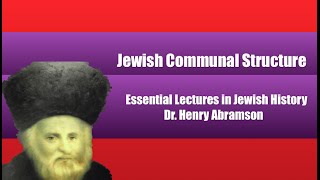 Jewish Communal Structure The Kehilla Essential Lectures in Jewish History Dr Henry Abramson [upl. by Nylirak]