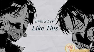 Eren x Levi Like This [upl. by Olaznog]