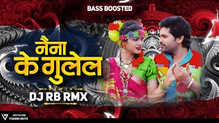 Naina Ke Gulel Jhan Mar Rasiya Dj  Bass Boosted Dj Rb Rmx  New Cg Song Dj 2024 [upl. by Kalam]