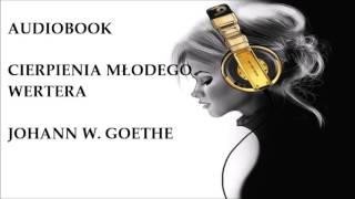 🎧 Cierpienia młodego Wertera 🎧 J W Goethe Audiobook Lektury szkolne [upl. by Flemming]