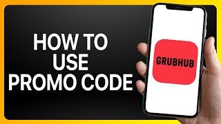 How To Use Promo Code On Grubhub App Tutorial [upl. by Luisa]