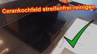 Glaskeramik Kochfeld  Cerankochfeld  Induktionskochfeld streifenfrei reinigen Anleitung [upl. by Anaher]