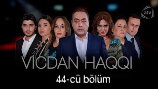 Vicdan haqqı 44cü bölüm [upl. by Anirahc]