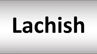 How to Pronounce Lachish [upl. by Iderf]