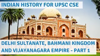 Medieval Indian History for UPSC CSE Part 1  Delhi Sultanate Bahmani Kingdom amp Vijayanagara Empire [upl. by Naedan]