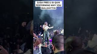 SUGA FREE amp DJ QUIK PERFORMING WHY YOU BULLSHITTIN [upl. by Cutter121]