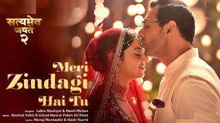 Meri Zindagi Hai Tu From quotSatyameva Jayate  2quot Song by Jubin Nautiyal and Neeti Mohan [upl. by Ardnekat176]