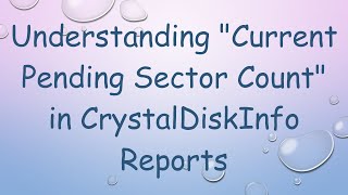 Understanding quotCurrent Pending Sector Countquot in CrystalDiskInfo Reports [upl. by Juana452]