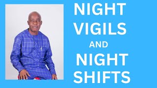 NIGHT VIGILS AND NIGHT SHIFTS  Dr Oluwole Oluwasami [upl. by Aisa]