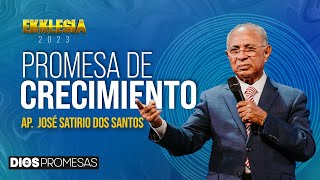 PROMESA DE CRECIMIENTO  PR JOSÉ SATIRIO DOS SANTOS  Ekklesia 2023 [upl. by Ameyn377]