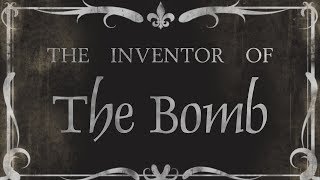 The Inventor of the Bomb [upl. by Henrie]