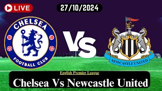 Chelsea Vs Newcastle United Live Football Match Score TodayHD 27OCT24English Premier Leaguelive [upl. by Ybrad]