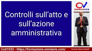 Cod1033  Lez 33 quotControlli sull’atto e sull’azione amministrativaquot [upl. by Onaicilef]