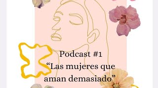 Podcast1 quotLas mujeres que aman demasiadoquot Libro de Robin Norwood [upl. by Yelhsa]