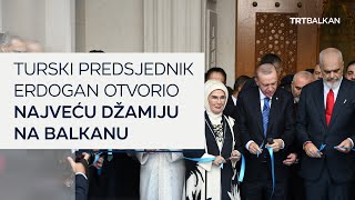 Turski predsjednik Erdogan otvorio najveću džamiju na Balkanu [upl. by Brubaker]