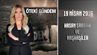 Öteki Gündem  19 Nisan 2016 Hasan Sabbah ve Haşhaşilerᴴᴰ [upl. by Tnattirb931]