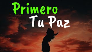 Primero Tu PAZ Después Todo Lo Demás ¦ Gratitud Frases Reflexiones Versos Reflexión Amor Propio [upl. by Ailin]