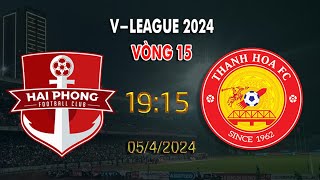 🔴BÌNH LUẬN TRỰC TIẾP HẢI PHÒNG VS THANH HÓA VÒNG 15 VLEAGUE 2024 [upl. by Annawat270]