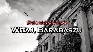 Witaj Barabaszu  Jarosław Jakubowski  Słuchowisko Radiowe [upl. by Lamiv]