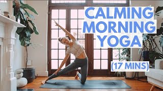 CALMING MORNING YOGA FLOW 17 Minute Morning Yoga Stretch [upl. by Yrtnahc]