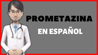 PROMETAZINA  PROMETHAZINE en Español [upl. by Nitfa867]