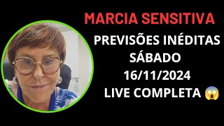 MARCIA SENSITIVA PREVISÕES INÉDITAS SÁBADO 161124 LIVE COMPLETA marciasensitiva marciafernandes [upl. by Nnylylloh]