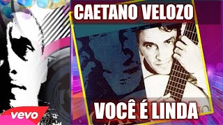 CAETANO VELOSO  VOCÊ É LINDA MAIS QUE DEMAIS  VOCÊ ME FAZ FELIZ 🚀 [upl. by Peggi39]