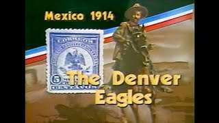 Mexico 1914  The Denver Eagles  RMPL [upl. by Soracco]