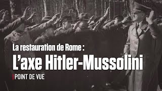 La restauration de Rome  laxe HitlerMussolini [upl. by Ssecnirp]