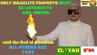 N°04  ONLY ISRAELITE PROPHETS MUST BE LISTENED TO AND OBEYED said the God of Abraham [upl. by Yelroc]