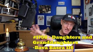 🛎 AT Daily 1750 👩‍👧 Daughters and Granddaughters 🪟 Bava Basra 116 [upl. by Nilatak]