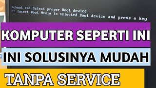 Cara mengatasi reboot and select proper boot device Komputer Leptop tidak masuk Windows komputer [upl. by Neille]