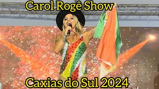 Carol Rogê Show em Caxias do Sul 204 [upl. by Littlejohn196]