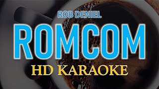 ROB DENIEL  ROMCOM  HD KARAOKE LYRICS [upl. by Vaas]