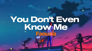 You Dont Even Know Me  Faouzia Lyrics [upl. by Brenna]