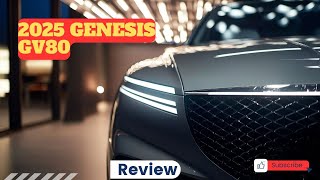 2025 Genesis GV80 Review A Symphony of Luxury and Performance [upl. by Elwin103]